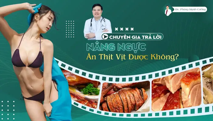 Nâng Ngực Ăn Thịt Vịt Được Không? Chuyên Gia Trả Lời