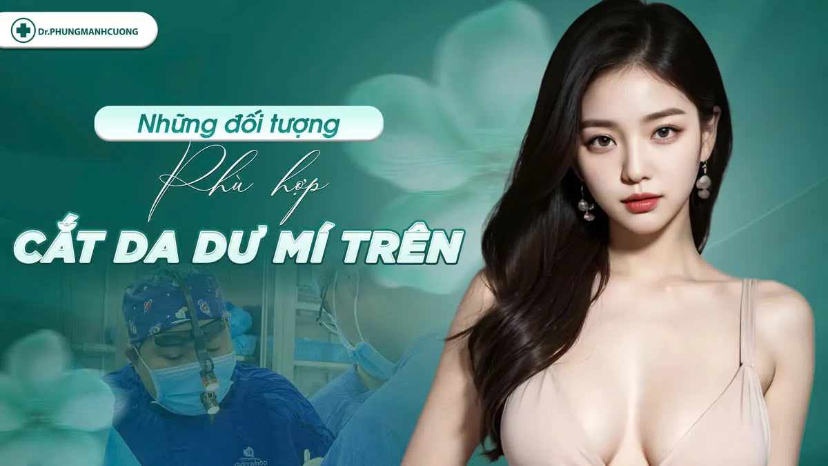 Cắt da dư mí mắt trên là gì? Có nên cắt da mỡ thừa mí trên? 8 Những ai nên cắt da dư mí mắt trên