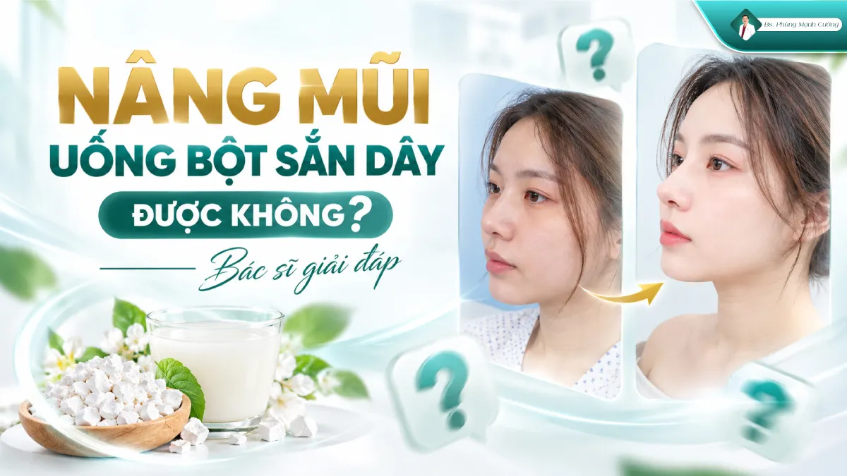 Nâng mũi uống bột sắn dây được không? Bác sĩ giải đáp