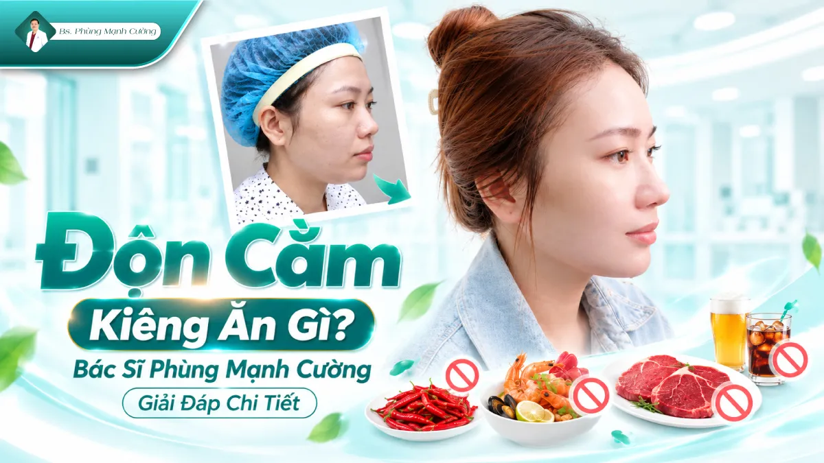 Độn Cằm Kiêng Ăn Gì? Bác Sĩ Phùng Mạnh Cường Giải Đáp Chi Tiết
