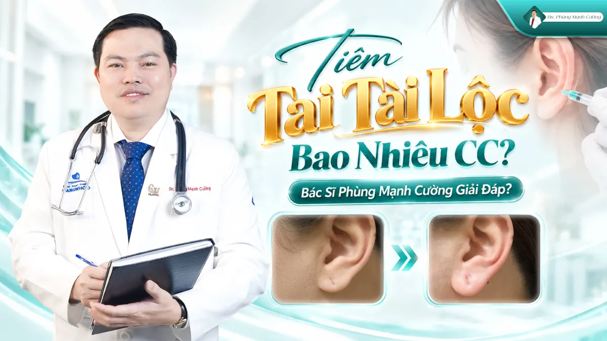 Tiêm Tai Tài Lộc Bao Nhiêu CC? Bác Sĩ Phùng Mạnh Cường Giải Đáp