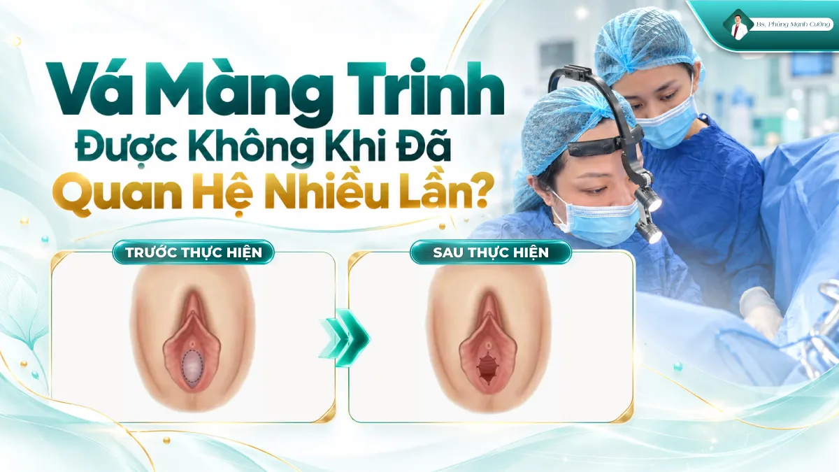 Vá Màng Trinh Được Không Khi Đã Quan Hệ Nhiều Lần? Bác Sĩ Phùng Mạnh Cường Giải Đáp