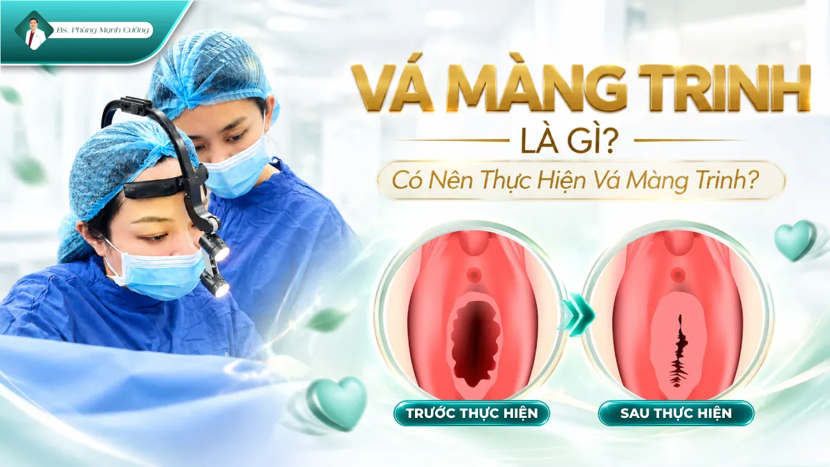 Vá Màng Trinh Là Gì? Có Nên Thực Hiện Vá Màng Trinh?